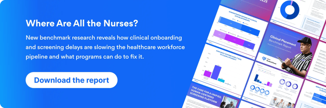 Where are all the Nurses. New benchmark research reveals how clinical onboarding and screening delays are slowing the healthcare workforce pipeline and what programs can do to fix it. Download the report. 1