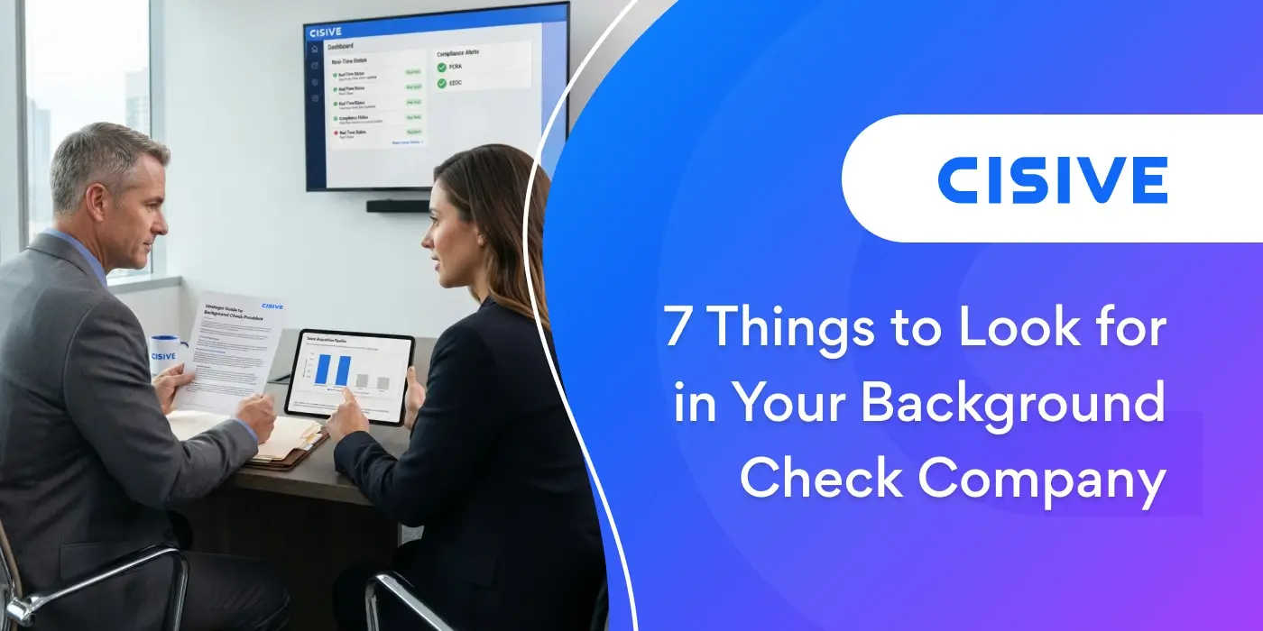 7 Things to Look For in Your Background Check Company. Cisive