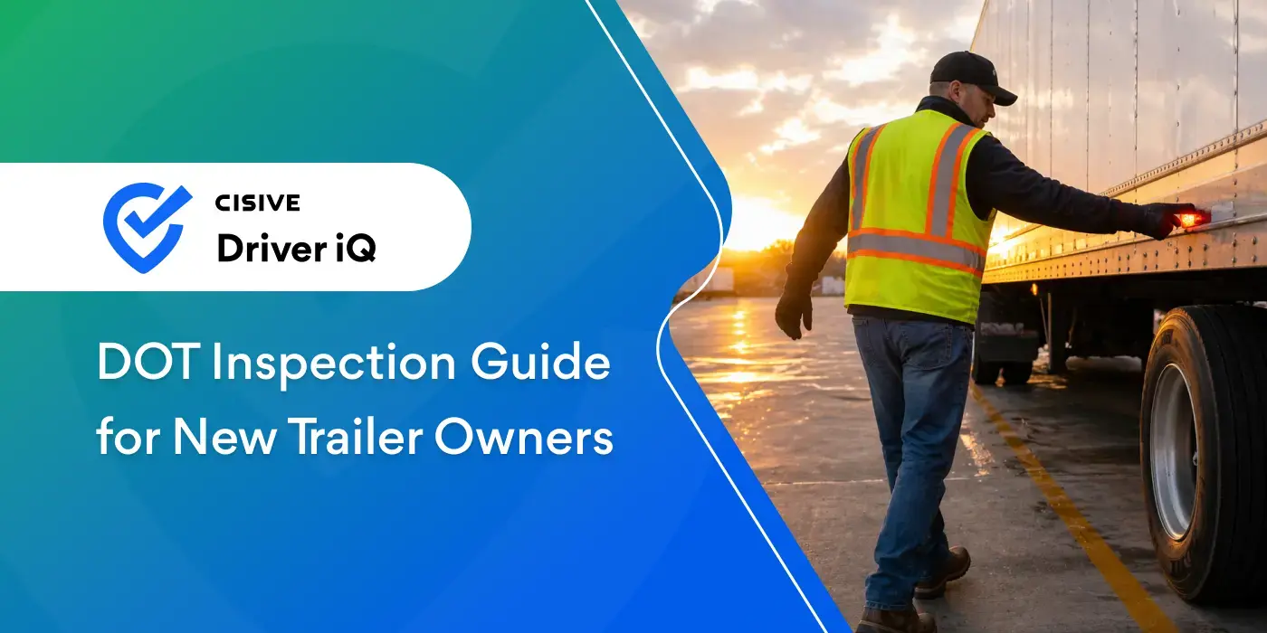 DOT Inspection Guide for New Trailer Owners. Cisive Driver iQ.