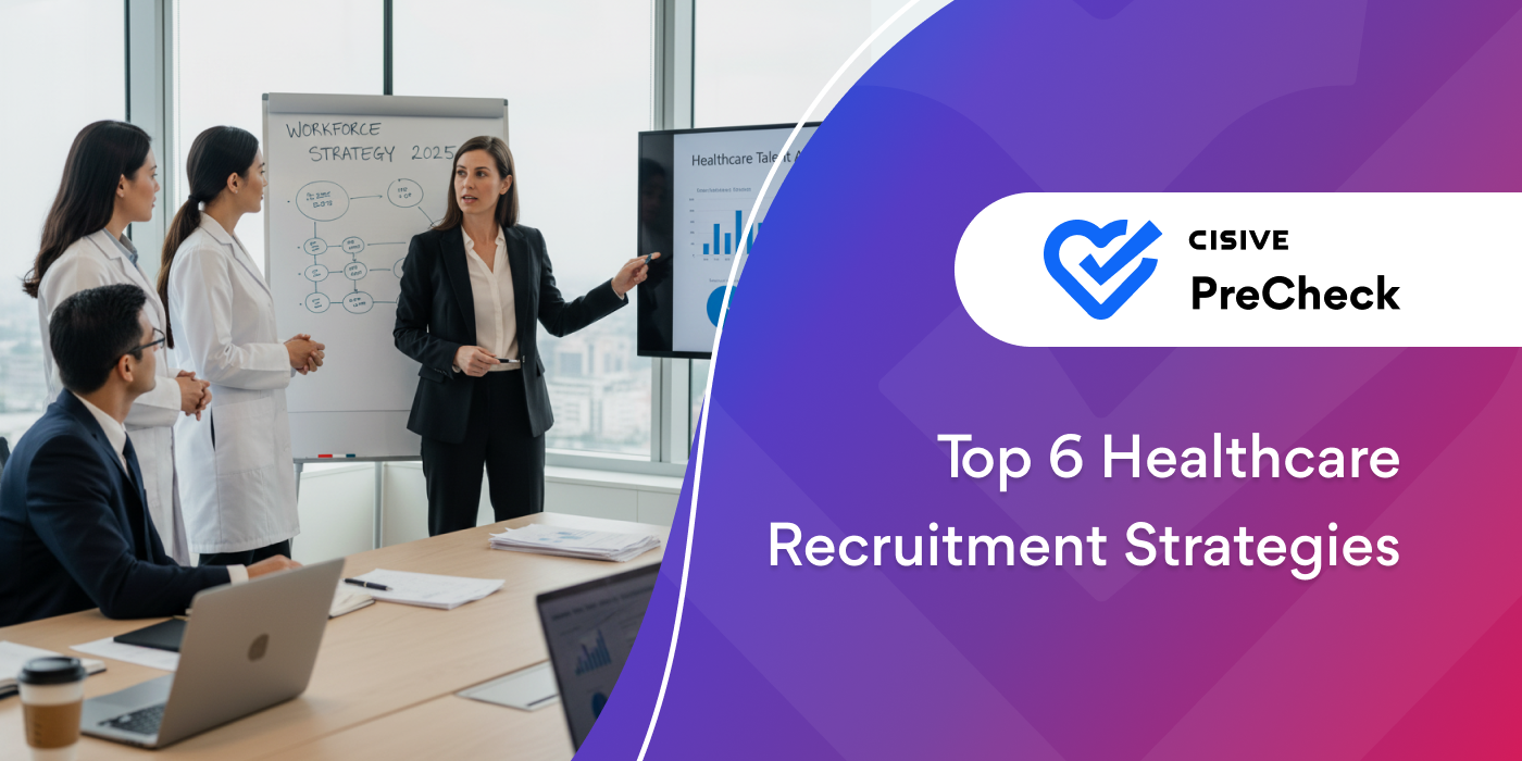 Top 6 Healthcare Recruitment Strategies. Cisive PreCheck.