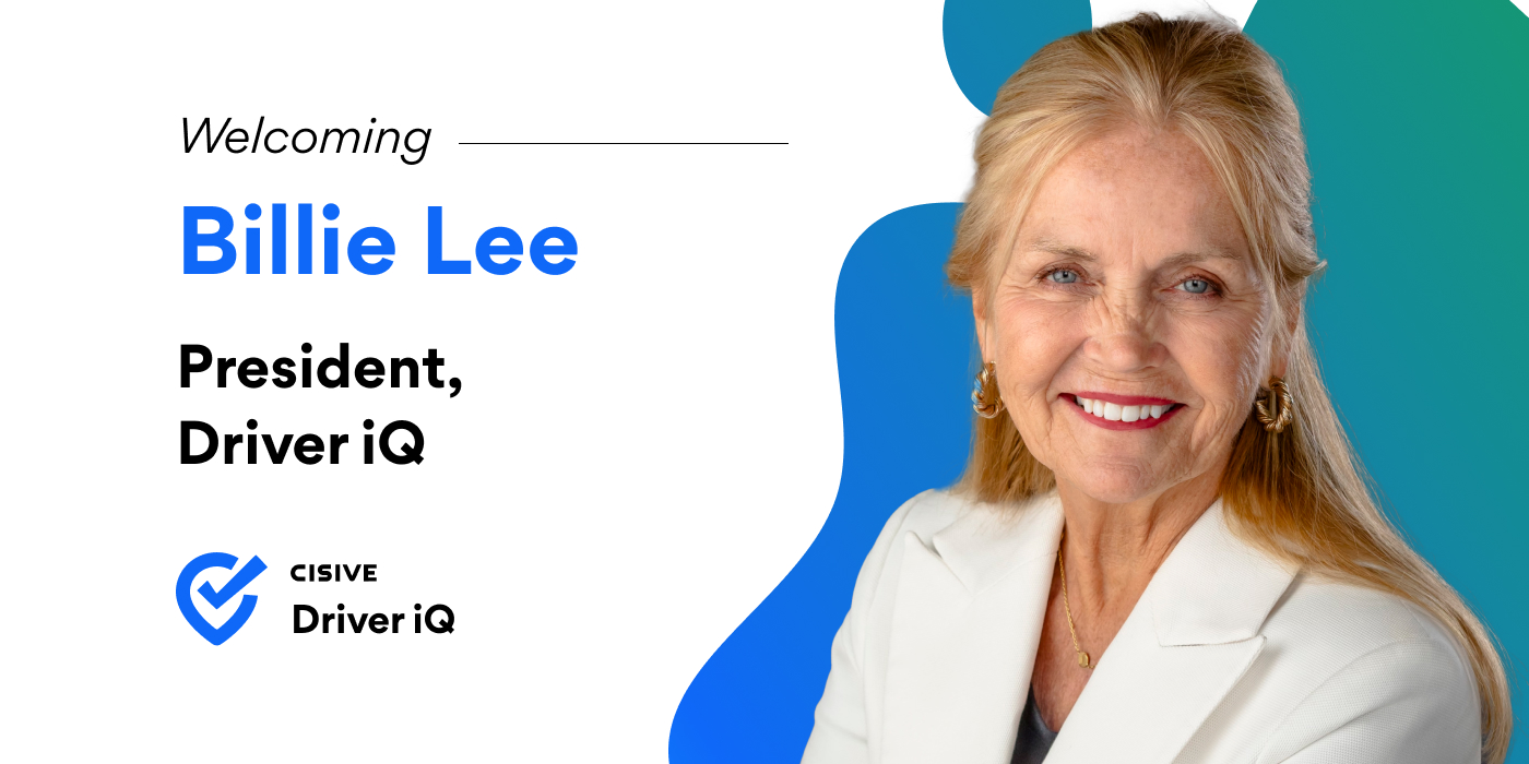 Welcoming Billie Lee. President, Driver iQ. Cisive Driver iQ. 