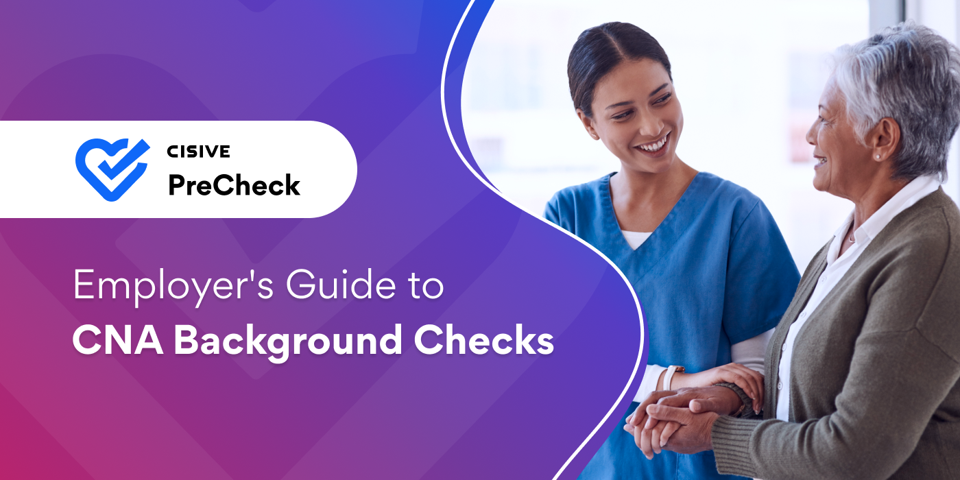 Employer's Guide to CNA Background Checks. Cisive PreCheck. 