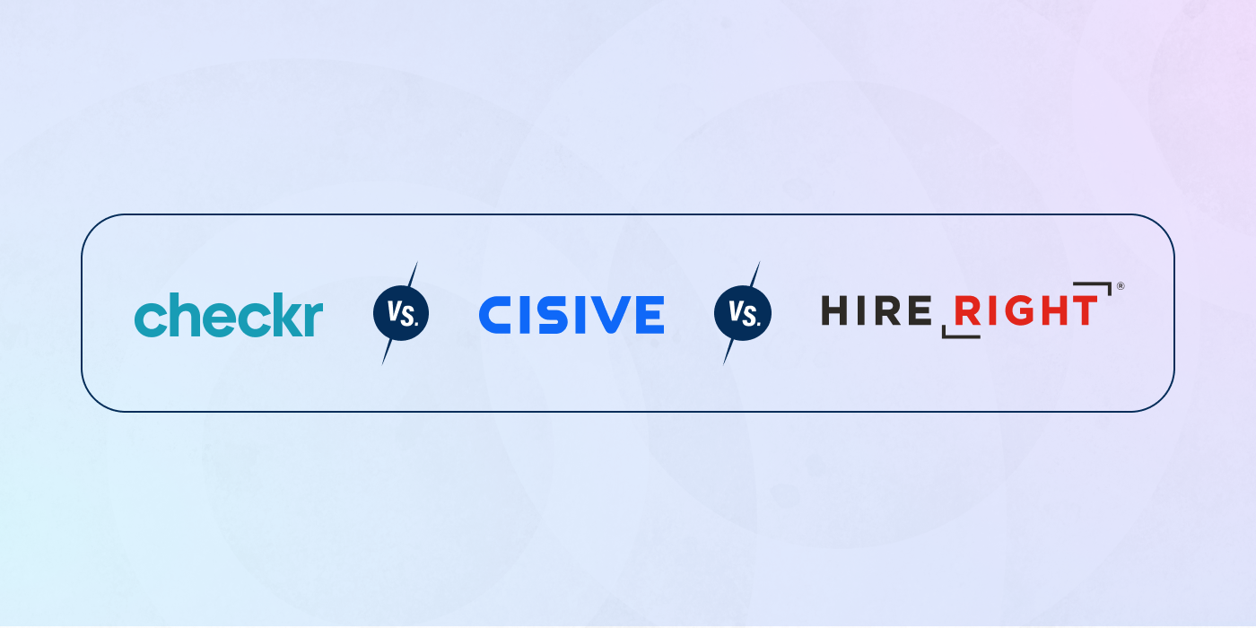 Checkr vs Cisive vs HireRight