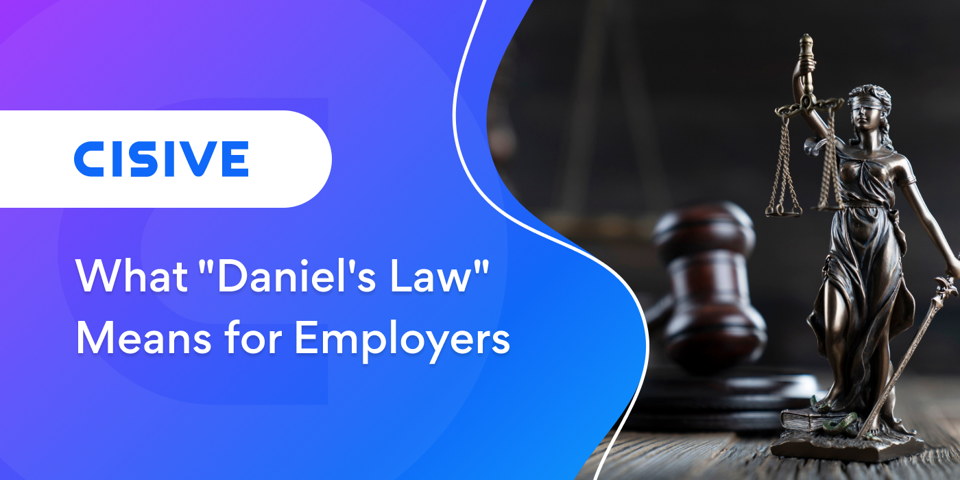 What Daniel's Law Means for Employers. Cisive. 