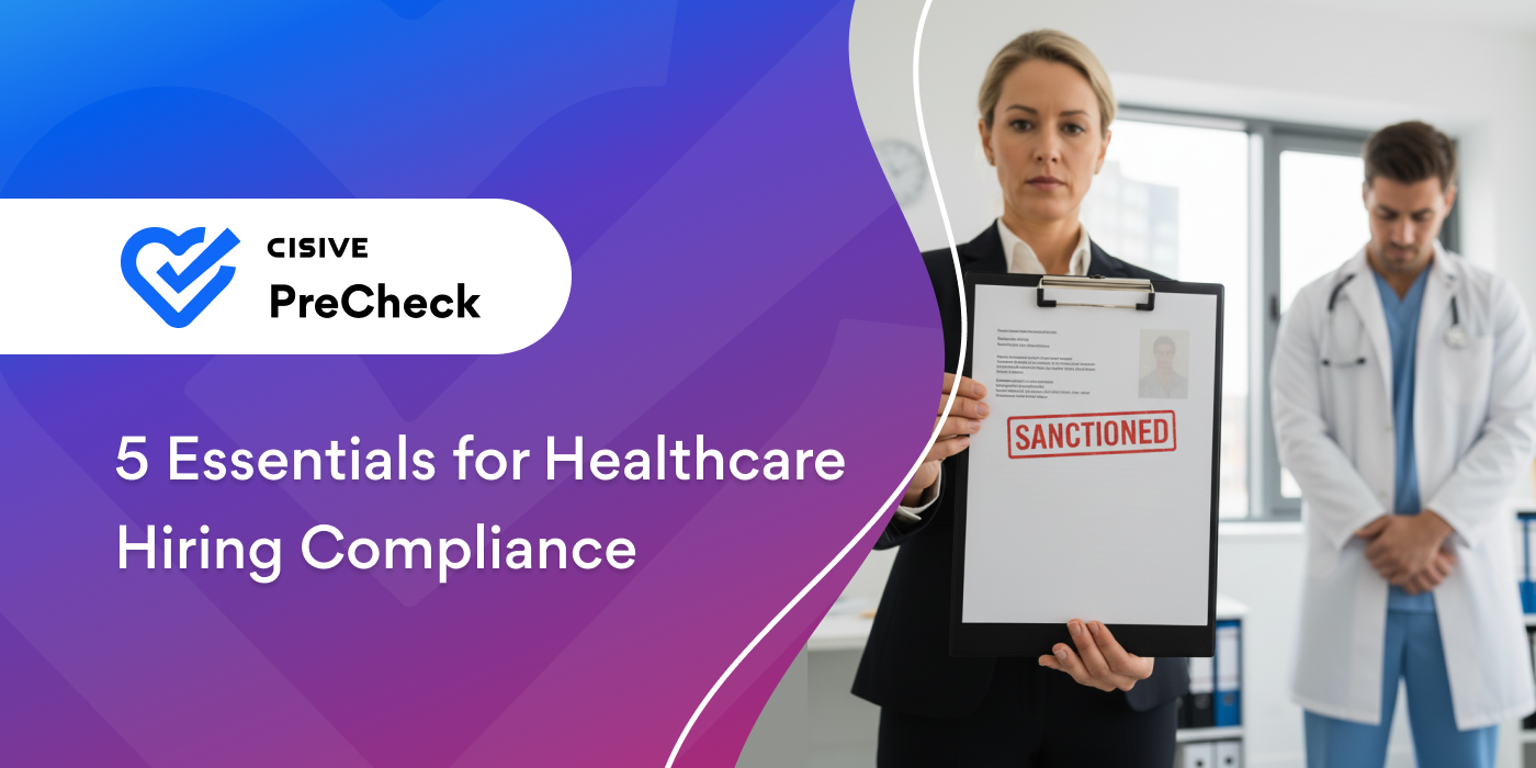 5 Essentials for Healthcare Hiring Compliance. Cisive PreCheck.