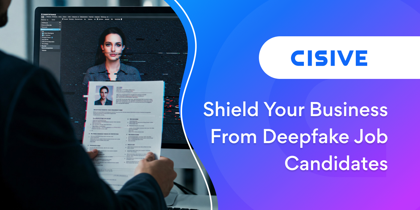 Shield your business from deepfake job candidates. Cisive. 