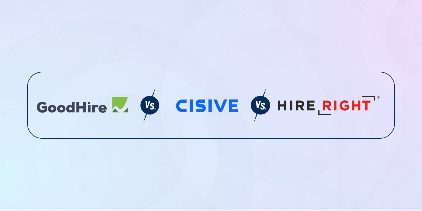 GoodHire vs. Cisive vs. HireRight.