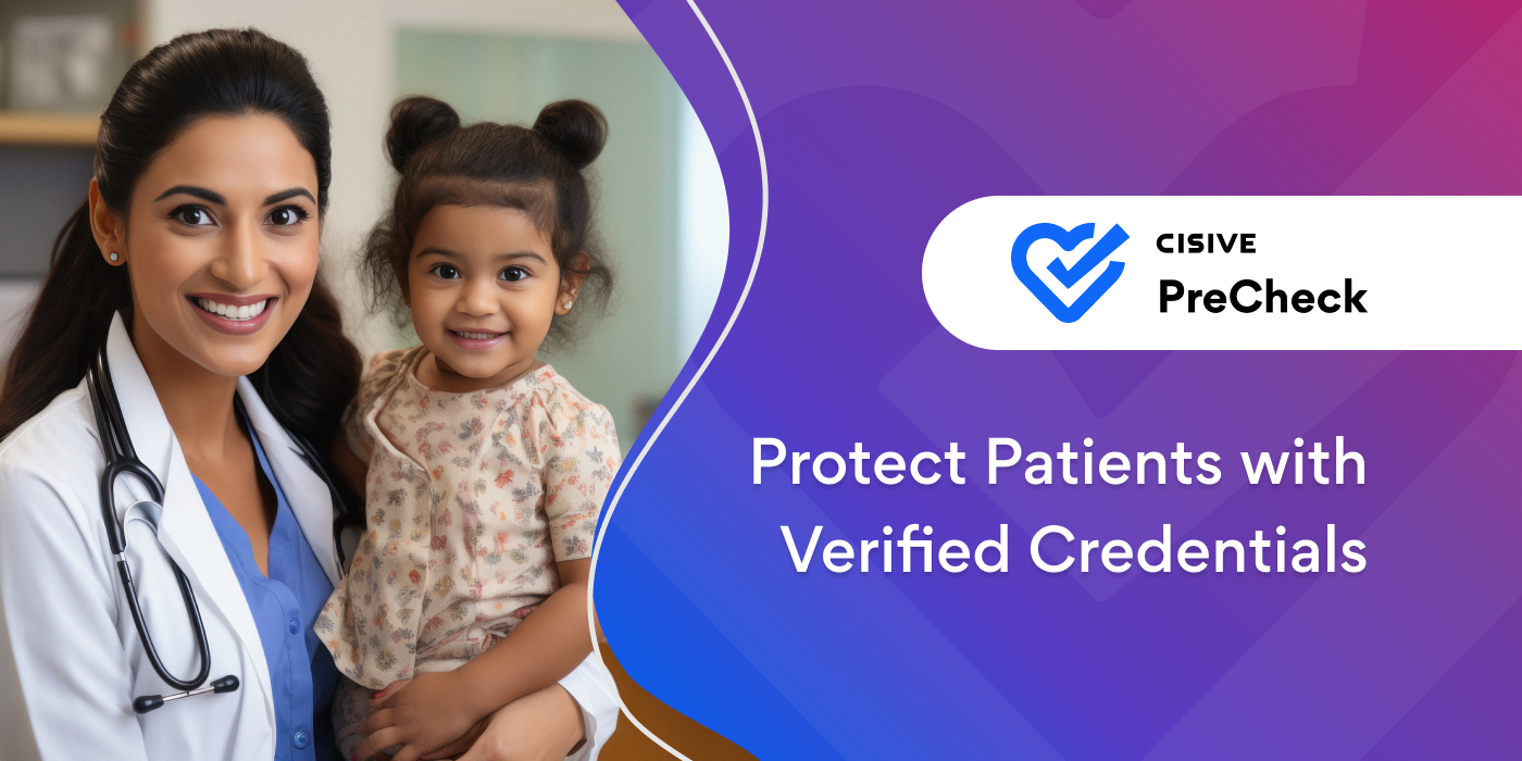 Protect Patients with Verified Credentials. Cisive PreCheck.