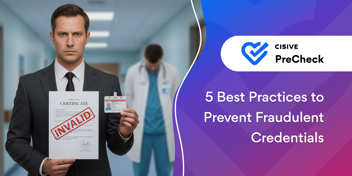 5 Best Practices to Prevent Fraudulent Credentials. Cisive PreCheck.