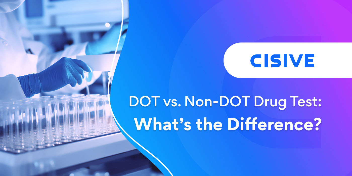 DOT vs. Non-DOT Drug Test: What's the Difference? Cisive.