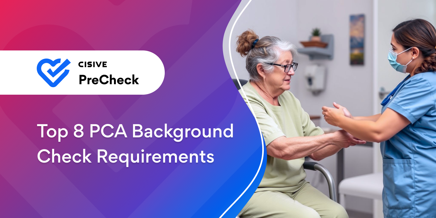 Top 8 PCA Background Check Requirements. Cisive PreCheck.