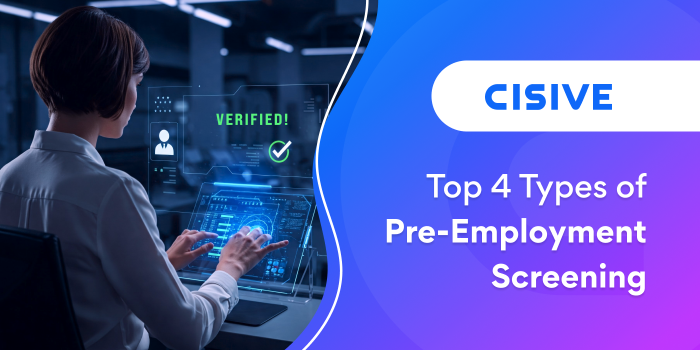 Top 4 Types of Pre-Employment Screening. Cisive. 