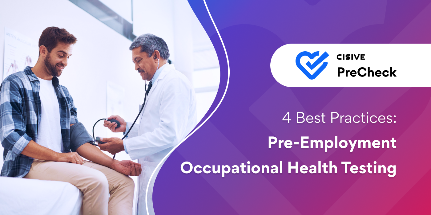 4 Best Practices: Pre-Employment Occupational Health Testing. Cisive PreCheck. 