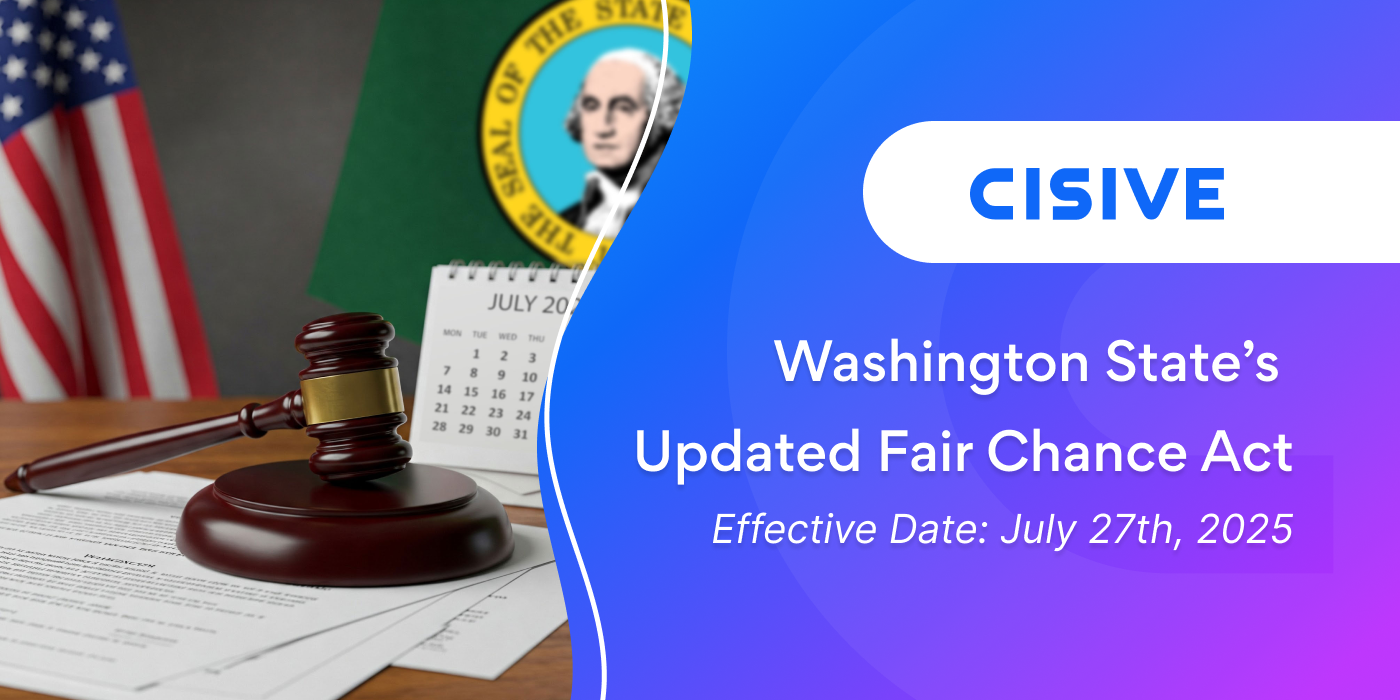 Washington State's Updated Fair Chance Act. Effective Date: July 27, 2025. Cisive.