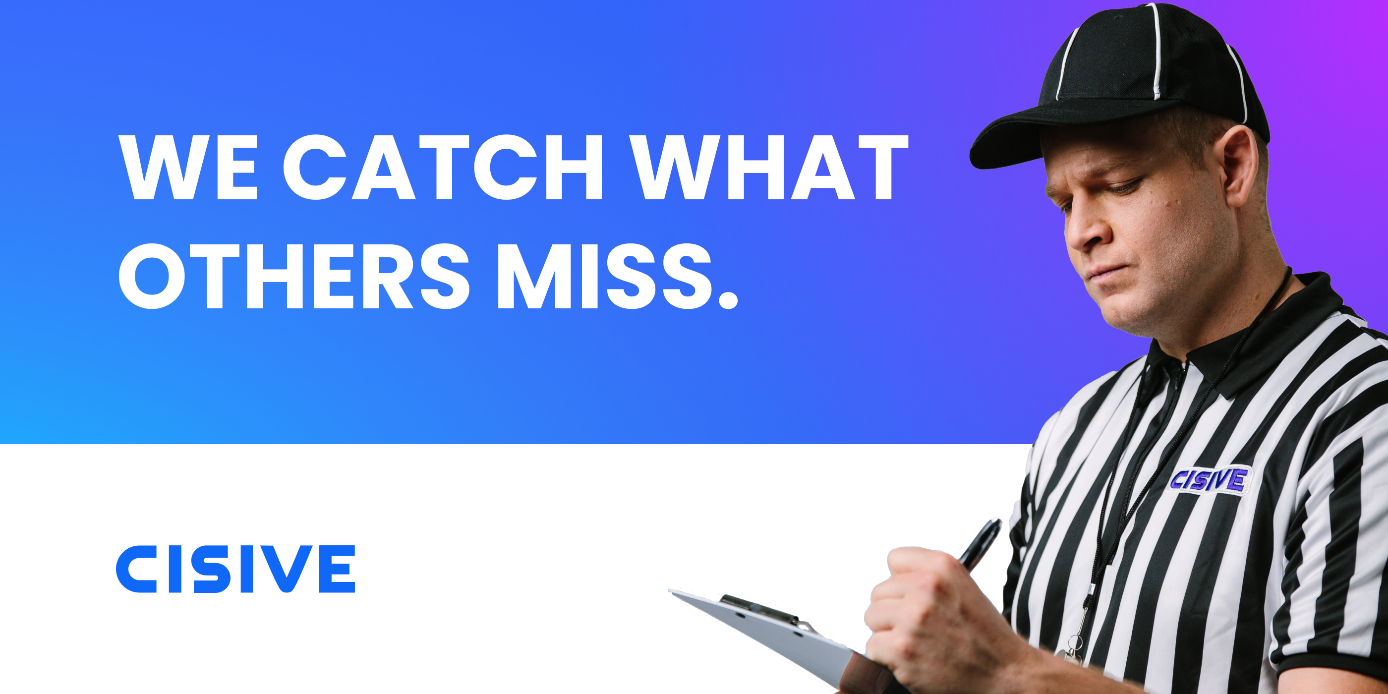 We Catch What Others Miss. Cisive. 