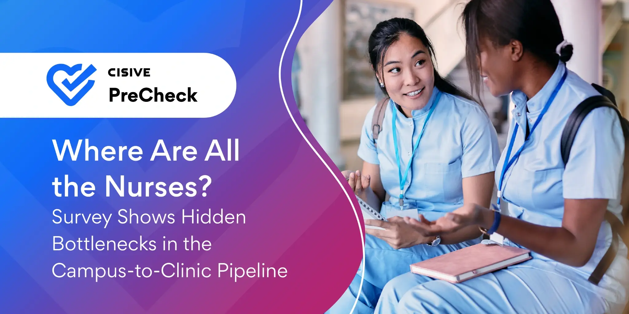 Where Are All the Nurses? Survey Shows Hidden Bottlenecks in the Campus-to-Clinic Pipeline. Cisive.