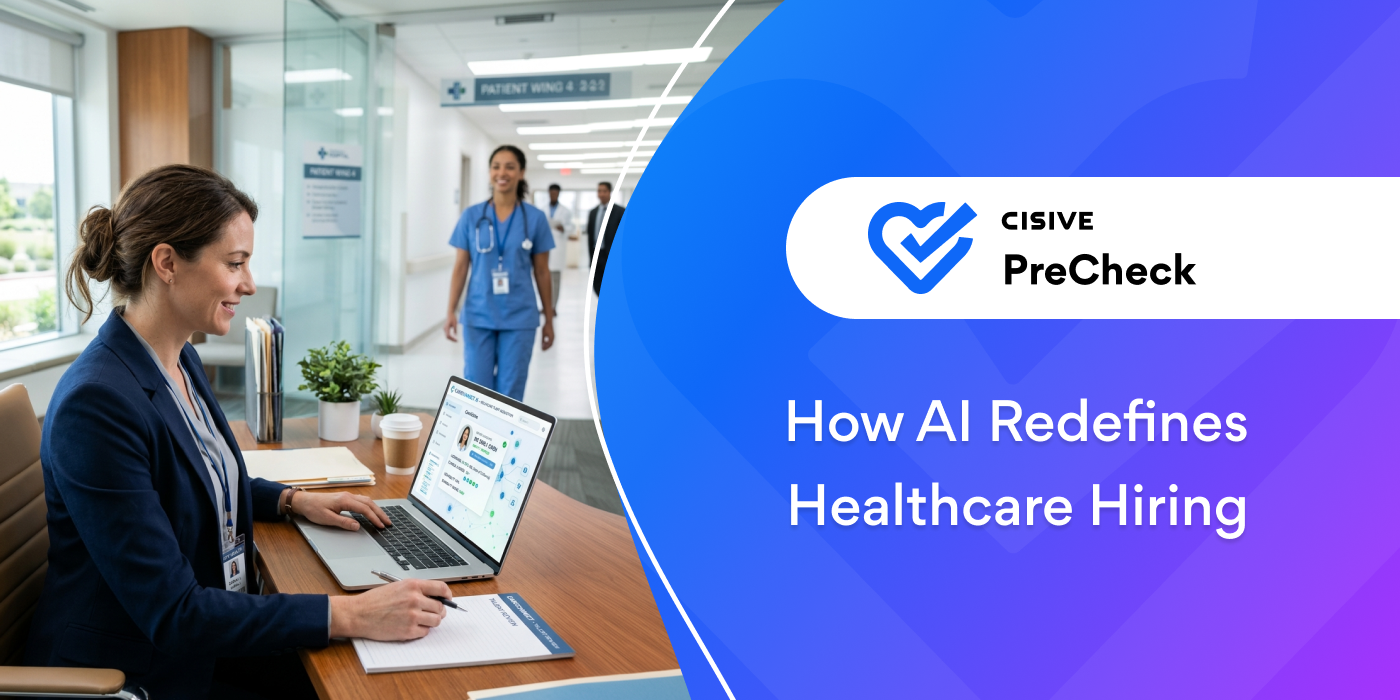 How AI Redefines Healthcare Hiring. Cisive PreCheck.