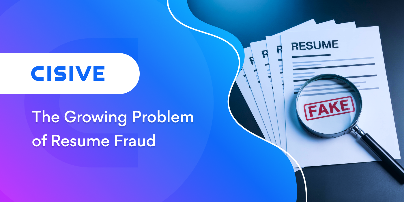 The Growing Problem of Resume Fraud. Cisive.