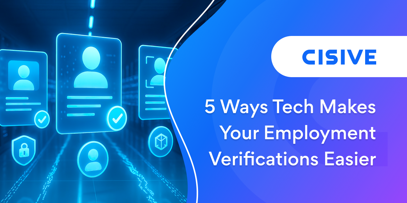 5 Ways Tech Makes Your Employment Verifications Easier. Cisive. 