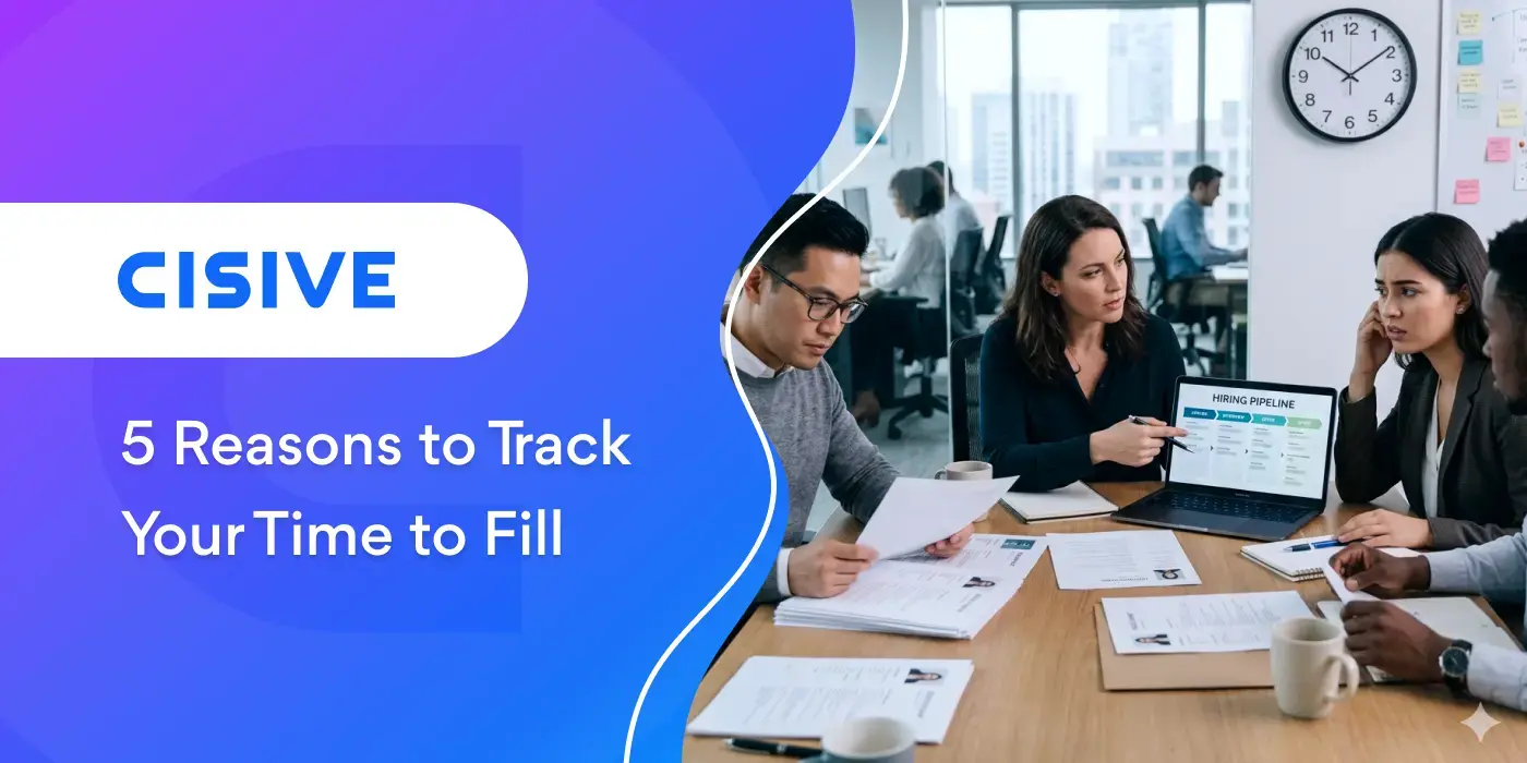 Five Reasons to Track Your Time to Fill. Cisive.