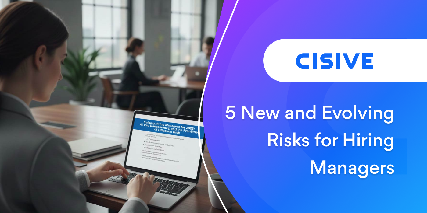 5 New and Evolving Risks for Hiring Managers. Cisive. 