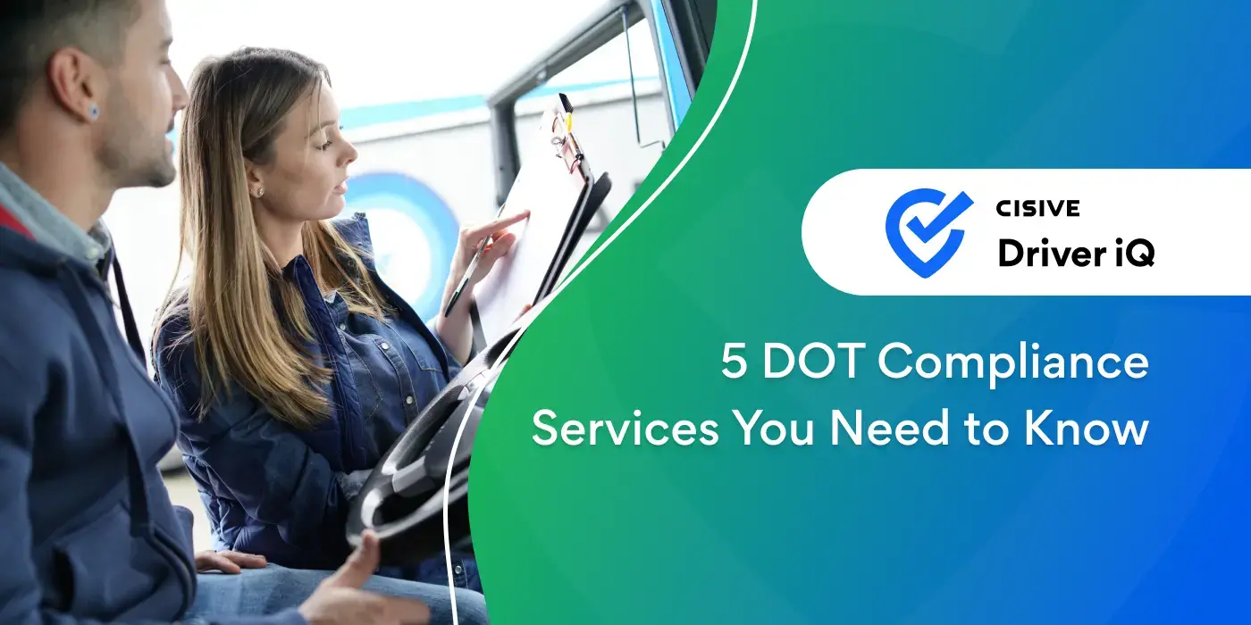 5 DOT Compliance Services You Need to Know. Cisive Driver iQ. 